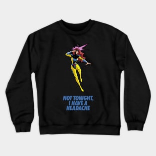 Not tonight. Crewneck Sweatshirt